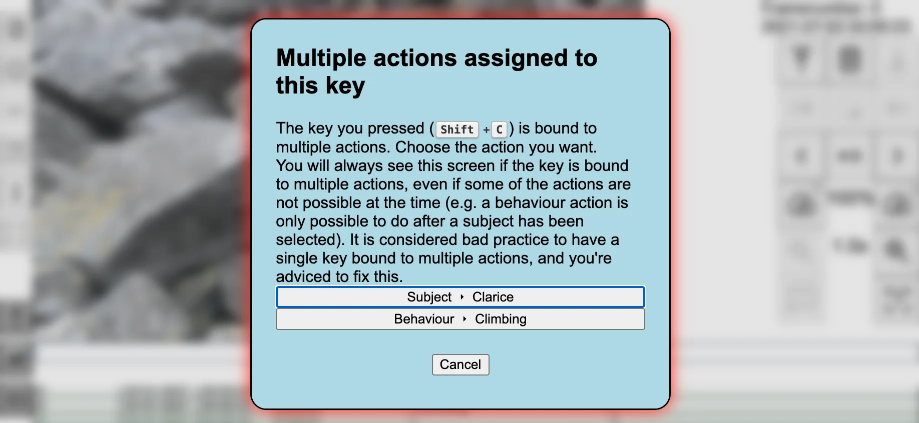 When multiple actions are assigned to a single key, you have to choose which one you mean
